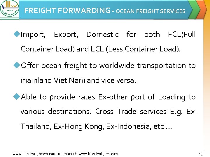FREIGHT FORWARDING - OCEAN FREIGHT SERVICES u. Import, Export, Domestic for both FCL(Full Container