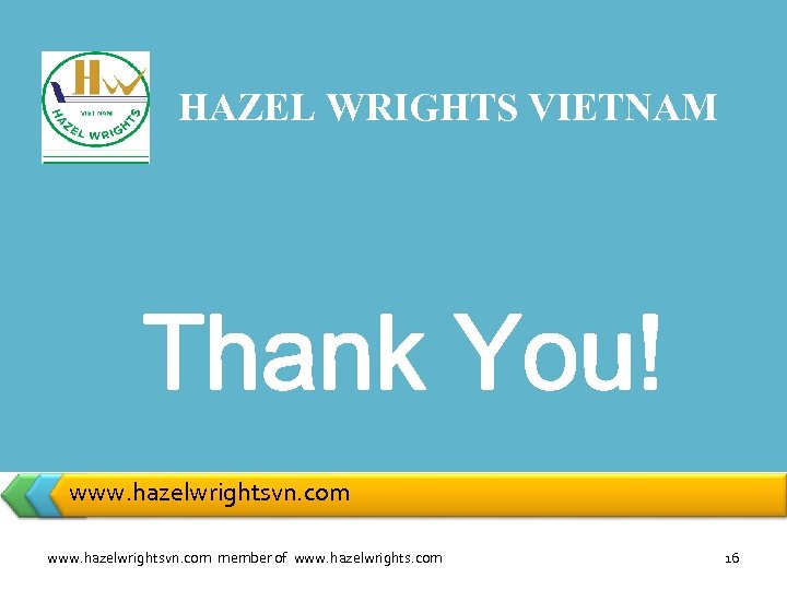 HAZEL WRIGHTS VIETNAM www. hazelwrightsvn. com member of www. hazelwrights. com 16 