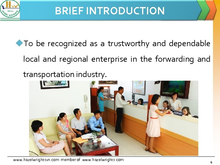 BRIEF INTRODUCTION u. To be recognized as a trustworthy and dependable local and regional