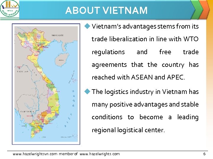 ABOUT VIETNAM u Vietnam’s advantages stems from its trade liberalization in line with WTO