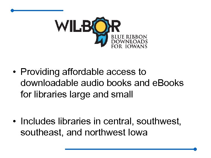  • Providing affordable access to downloadable audio books and e. Books for libraries