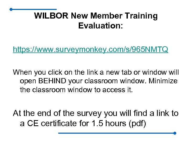 WILBOR New Member Training Evaluation: https: //www. surveymonkey. com/s/965 NMTQ When you click on