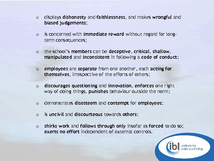 o displays dishonesty and faithlessness, and makes wrongful and biased judgements; o is concerned