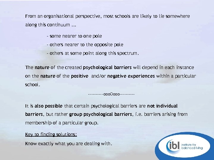 From an organisational perspective, most schools are likely to lie somewhere along this continuum.