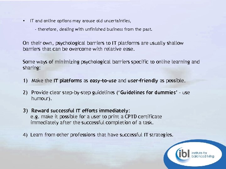  • IT and online options may arouse old uncertainties, - therefore, dealing with