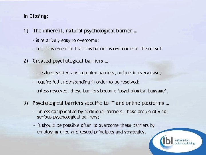 In Closing: 1) The inherent, natural psychological barrier … - is relatively easy to