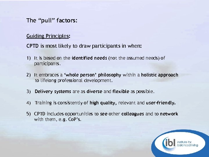 The “pull” factors: Guiding Principles: CPTD is most likely to draw participants in when: