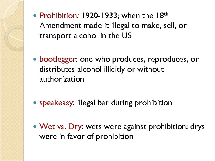  Prohibition: 1920 -1933; when the 18 th Amendment made it illegal to make,
