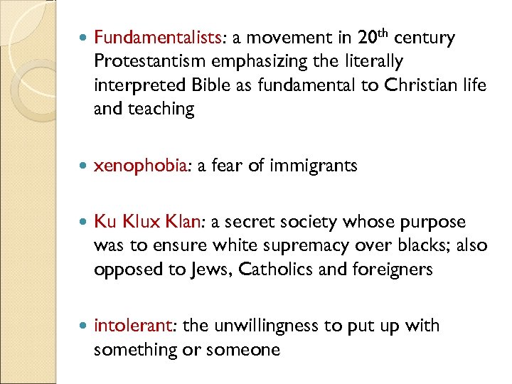  Fundamentalists: a movement in 20 th century Protestantism emphasizing the literally interpreted Bible