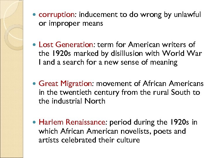  corruption: inducement to do wrong by unlawful or improper means Lost Generation: term