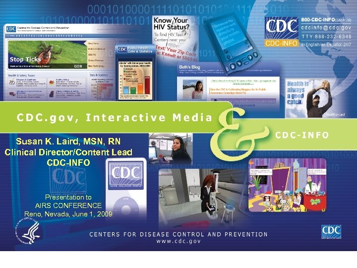 Susan K. Laird, MSN, RN Clinical Director/Content Lead CDC-INFO Presentation to AIRS CONFERENCE Reno,