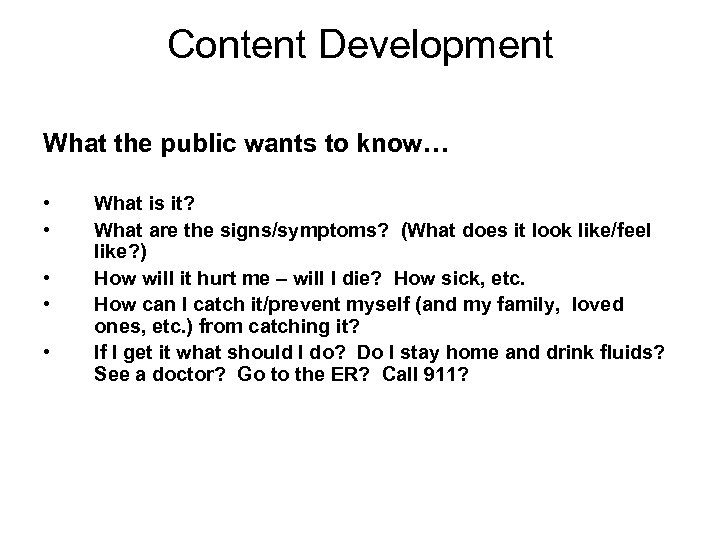 Content Development What the public wants to know… • • • What is it?
