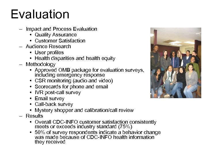 Evaluation – Impact and Process Evaluation • Quality Assurance • Customer Satisfaction – Audience