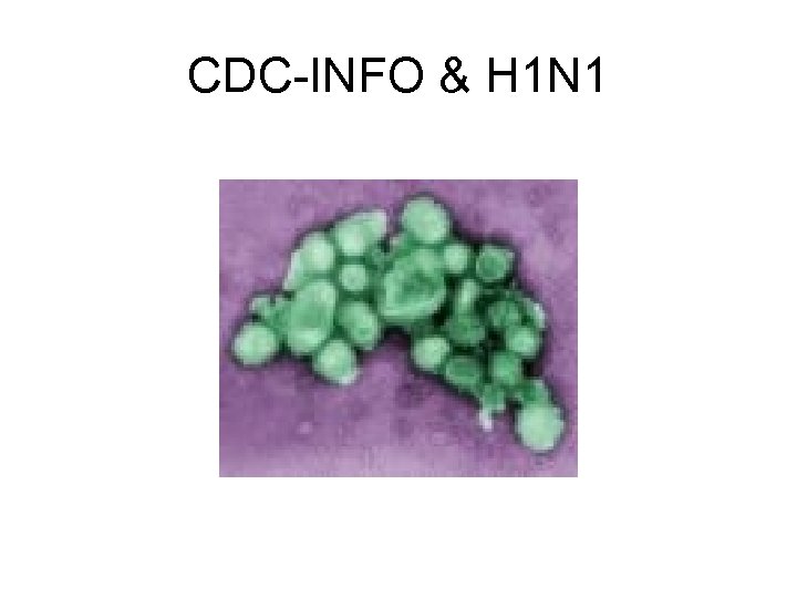 CDC-INFO & H 1 N 1 