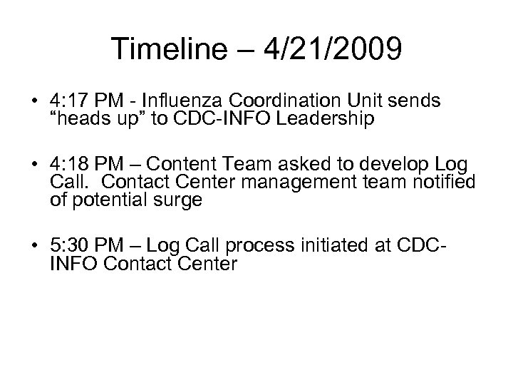 Timeline – 4/21/2009 • 4: 17 PM - Influenza Coordination Unit sends “heads up”