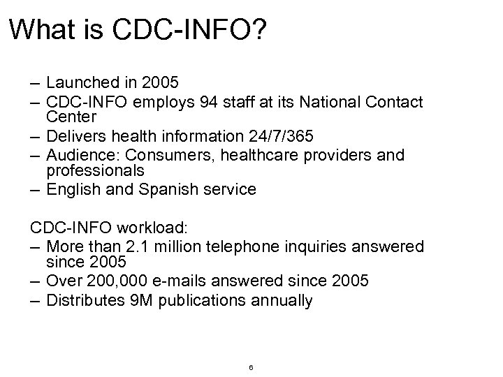 What is CDC-INFO? – Launched in 2005 – CDC-INFO employs 94 staff at its