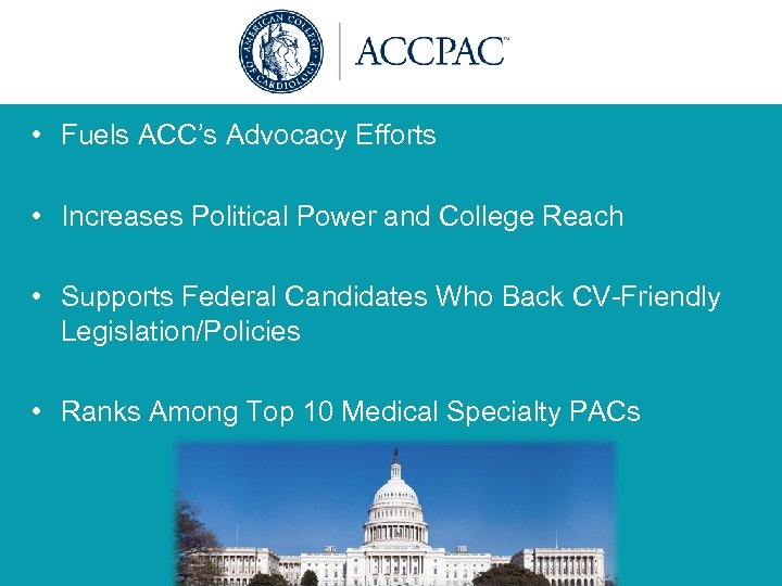  • Fuels ACC’s Advocacy Efforts • Increases Political Power and College Reach •