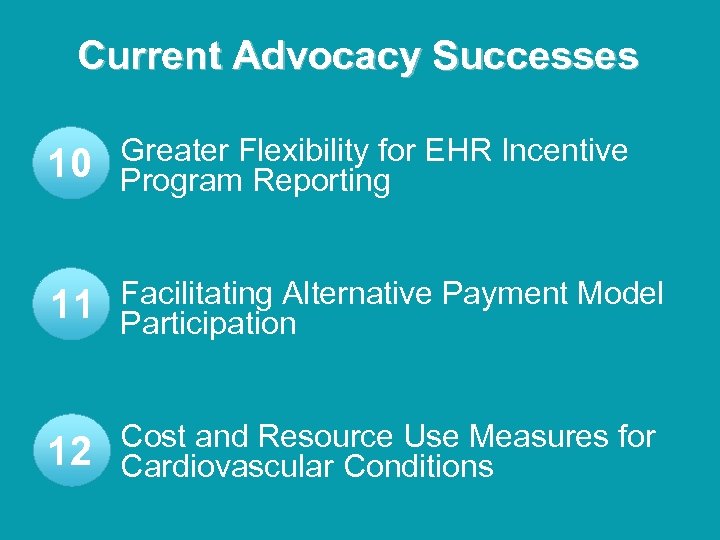 Current Advocacy Successes 10 Greater Flexibility for EHR Incentive Program Reporting 11 Facilitating Alternative