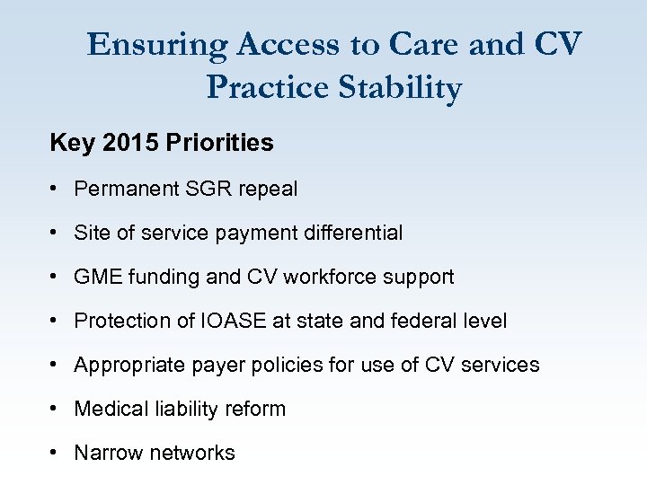 Ensuring Access to Care and CV Practice Stability Key 2015 Priorities • Permanent SGR