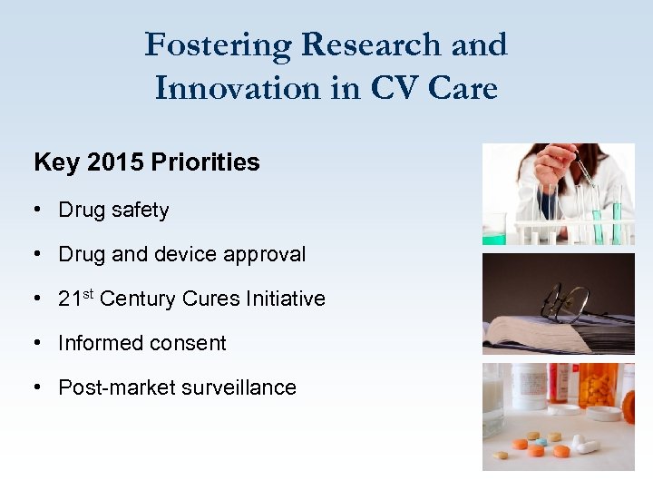 Fostering Research and Innovation in CV Care Key 2015 Priorities • Drug safety •
