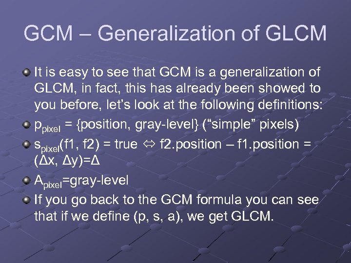 GCM – Generalization of GLCM It is easy to see that GCM is a
