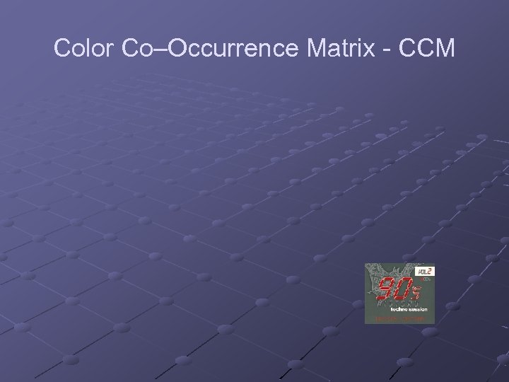 Color Co–Occurrence Matrix - CCM 