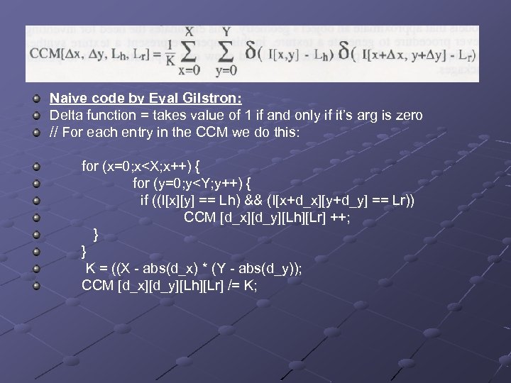 Naive code by Eyal Gilstron: Delta function = takes value of 1 if and