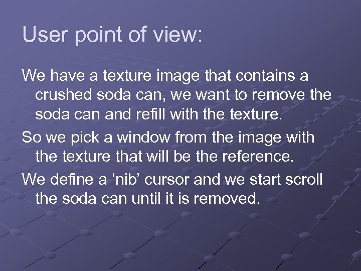 User point of view: We have a texture image that contains a crushed soda