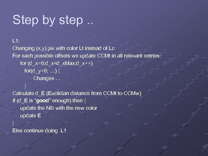 Step by step. . L 1: Changing (x, y) pix with color Lt instead