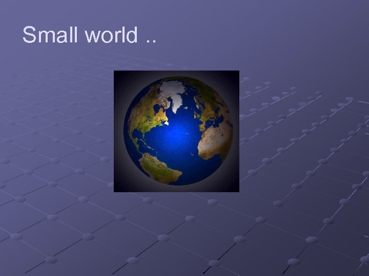 Small world. . 
