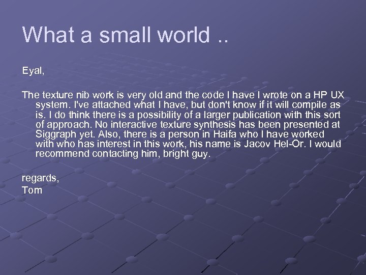 What a small world. . Eyal, The texture nib work is very old and