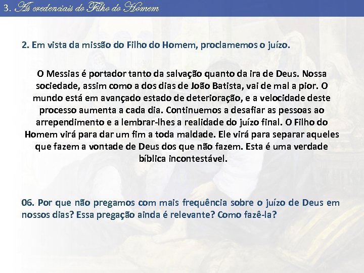 3. As credenciais do Filho do Homem 2. Em vista da missão do Filho