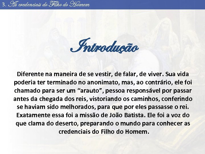 3. As credenciais do Filho do Homem Introdução Diferente na maneira de se vestir,