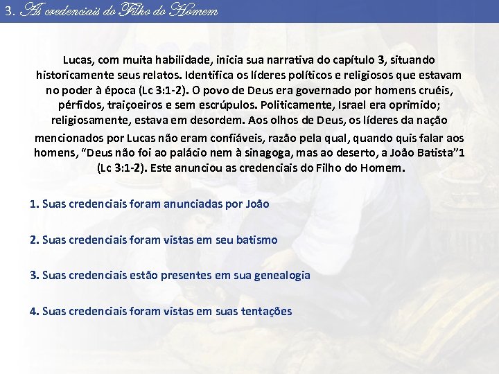 3. As credenciais do Filho do Homem Lucas, com muita habilidade, inicia sua narrativa
