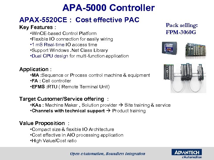 APA-5000 Controller APAX-5520 CE : Cost effective PAC Key Features : • Win. CE-based