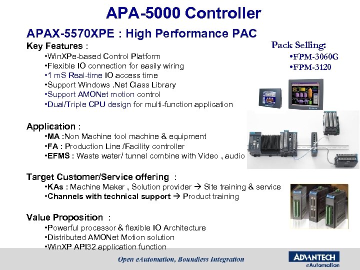 APA-5000 Controller APAX-5570 XPE : High Performance PAC Key Features : Pack Selling: •