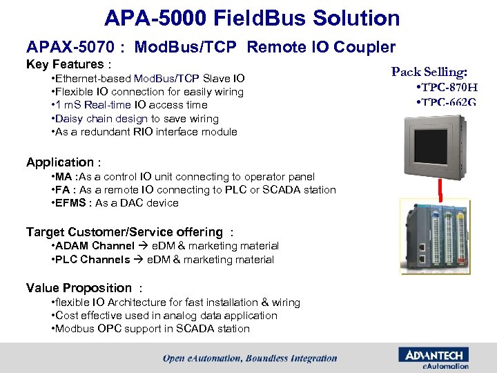 APA-5000 Field. Bus Solution APAX-5070 : Mod. Bus/TCP Remote IO Coupler Key Features :