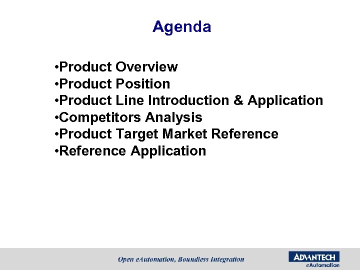 Agenda • Product Overview • Product Position • Product Line Introduction & Application •