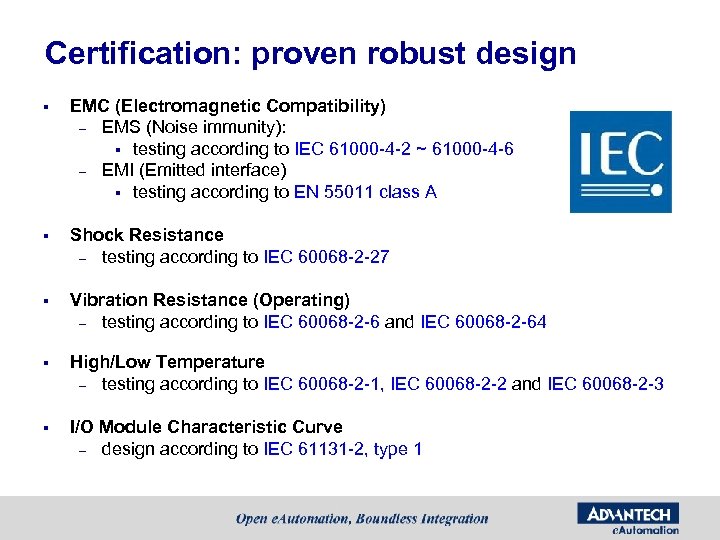 Certification: proven robust design § EMC (Electromagnetic Compatibility) – EMS (Noise immunity): § testing