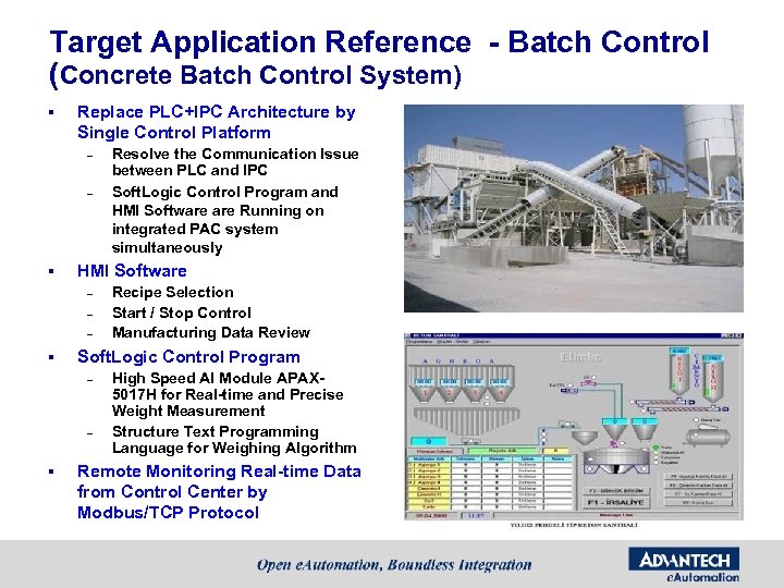 Target Application Reference - Batch Control (Concrete Batch Control System) § Replace PLC+IPC Architecture