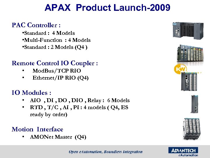 APAX Product Launch-2009 PAC Controller : • Standard : 4 Models • Multi-Function :