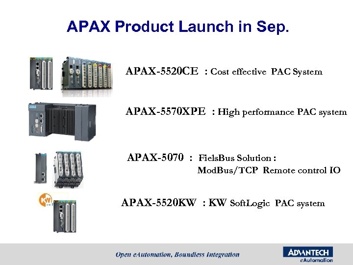 APAX Product Launch in Sep. APAX-5520 CE : Cost effective PAC System APAX-5570 XPE