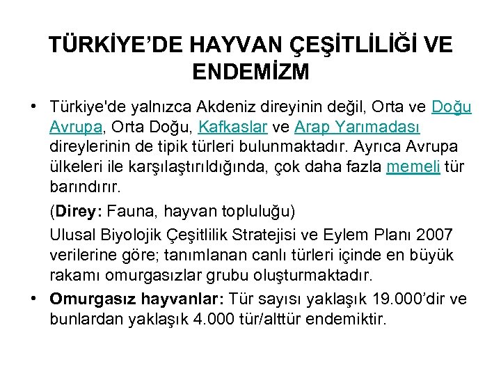 TÜRKİYE’DE HAYVAN ÇEŞİTLİLİĞİ VE ENDEMİZM • Türkiye'de yalnızca Akdeniz direyinin değil, Orta ve Doğu
