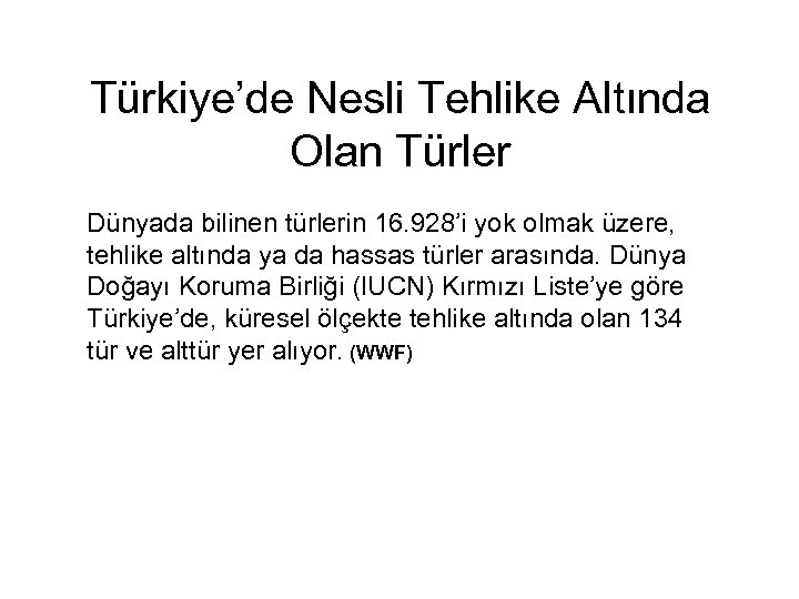 Türkiye’de Nesli Tehlike Altında Olan Türler Dünyada bilinen türlerin 16. 928’i yok olmak üzere,