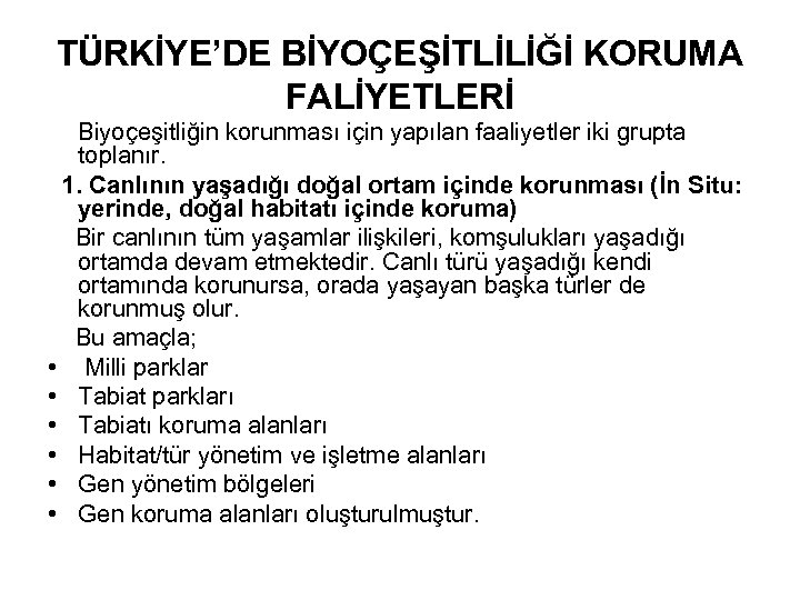 TÜRKİYE’DE BİYOÇEŞİTLİLİĞİ KORUMA FALİYETLERİ Biyoçeşitliğin korunması için yapılan faaliyetler iki grupta toplanır. 1. Canlının