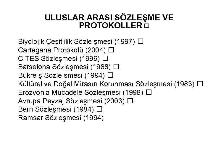 ULUSLAR ARASI SÖZLEŞME VE PROTOKOLLER Biyolojik Çeşitlilik Sözle şmesi (1997) Cartegana Protokolü (2004) CITES