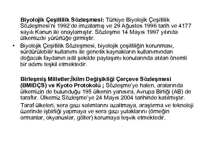  Biyolojik Çeşitlilik Sözleşmesi: Türkiye Biyolojik Çeşitlilik Sözleşmesi’ni 1992’de imzalamış ve 29 Ağustos 1996