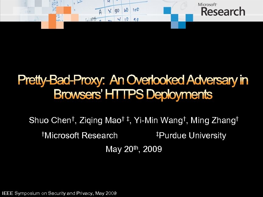 Pretty-Bad-Proxy: An Overlooked Adversary in Browsers’ HTTPS Deployments Shuo Chen†, Ziqing Mao† ‡, Yi-Min