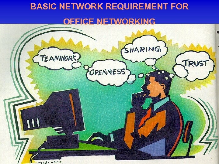 BASIC NETWORK REQUIREMENT FOR OFFICE NETWORKING 