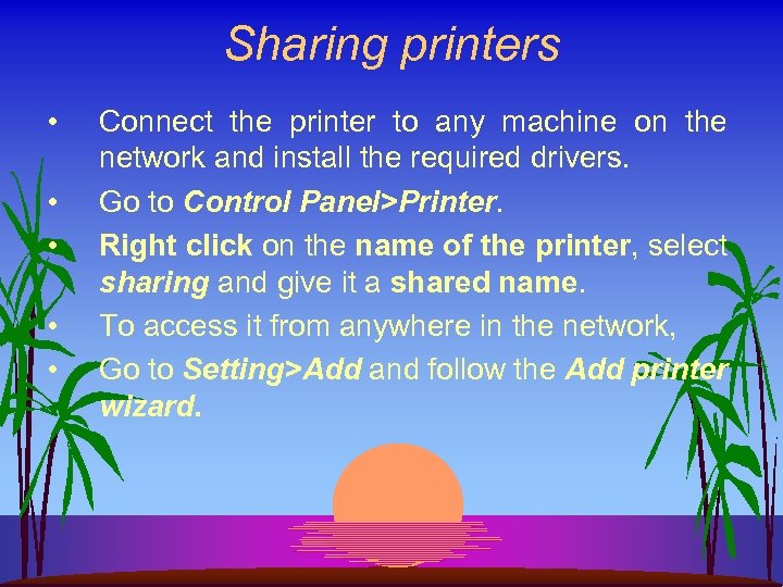 Sharing printers • • • Connect the printer to any machine on the network